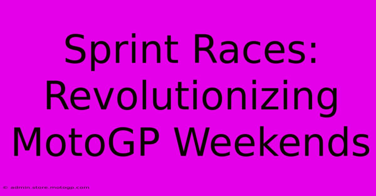 Sprint Races: Revolutionizing MotoGP Weekends