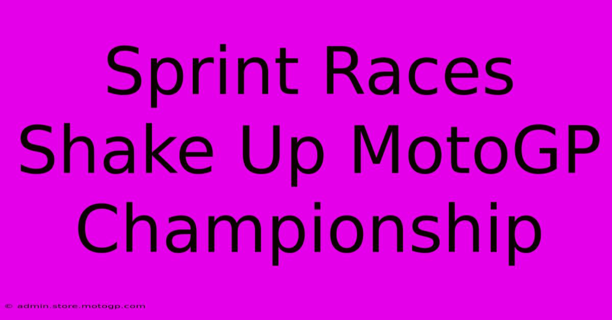 Sprint Races Shake Up MotoGP Championship