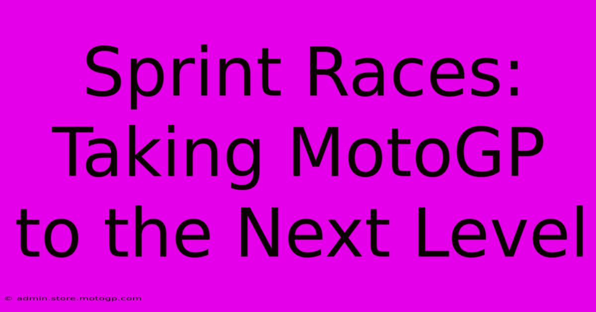 Sprint Races: Taking MotoGP To The Next Level