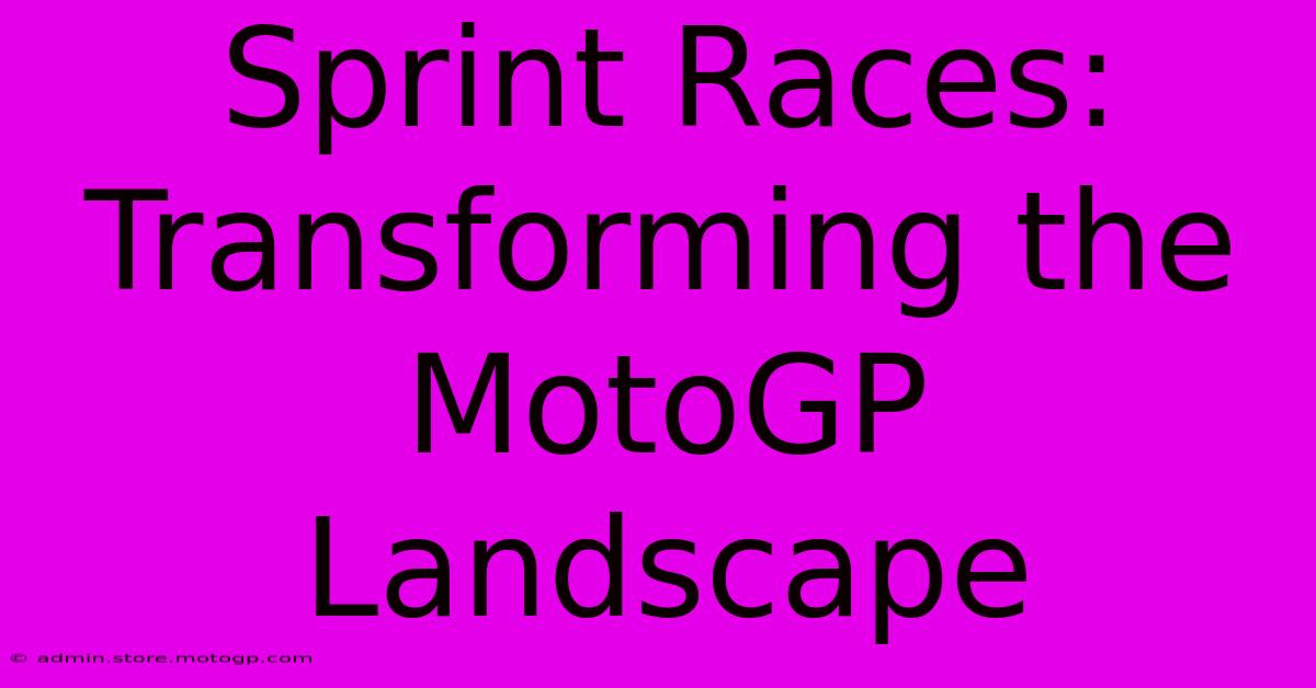 Sprint Races: Transforming The MotoGP Landscape