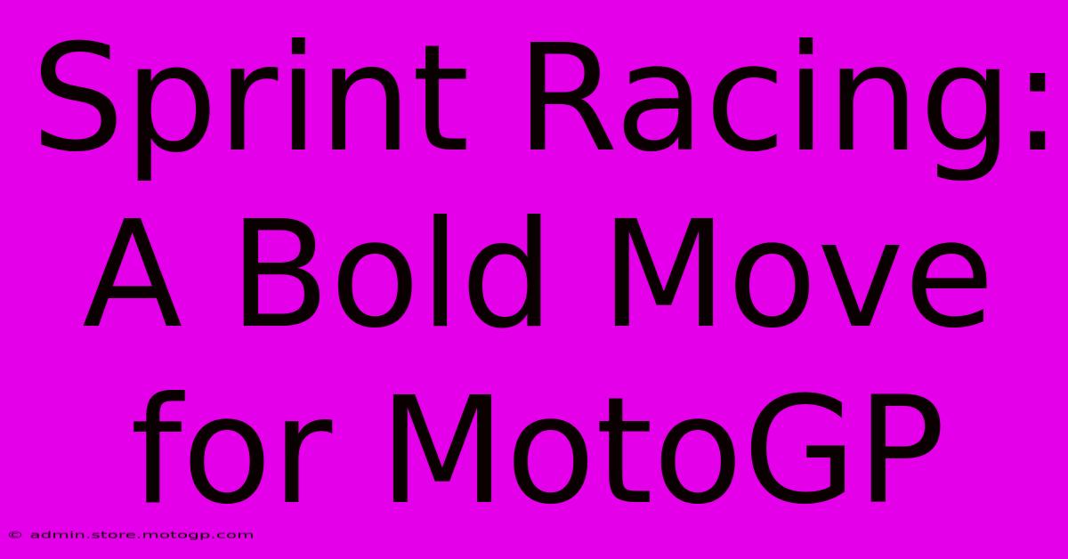 Sprint Racing: A Bold Move For MotoGP