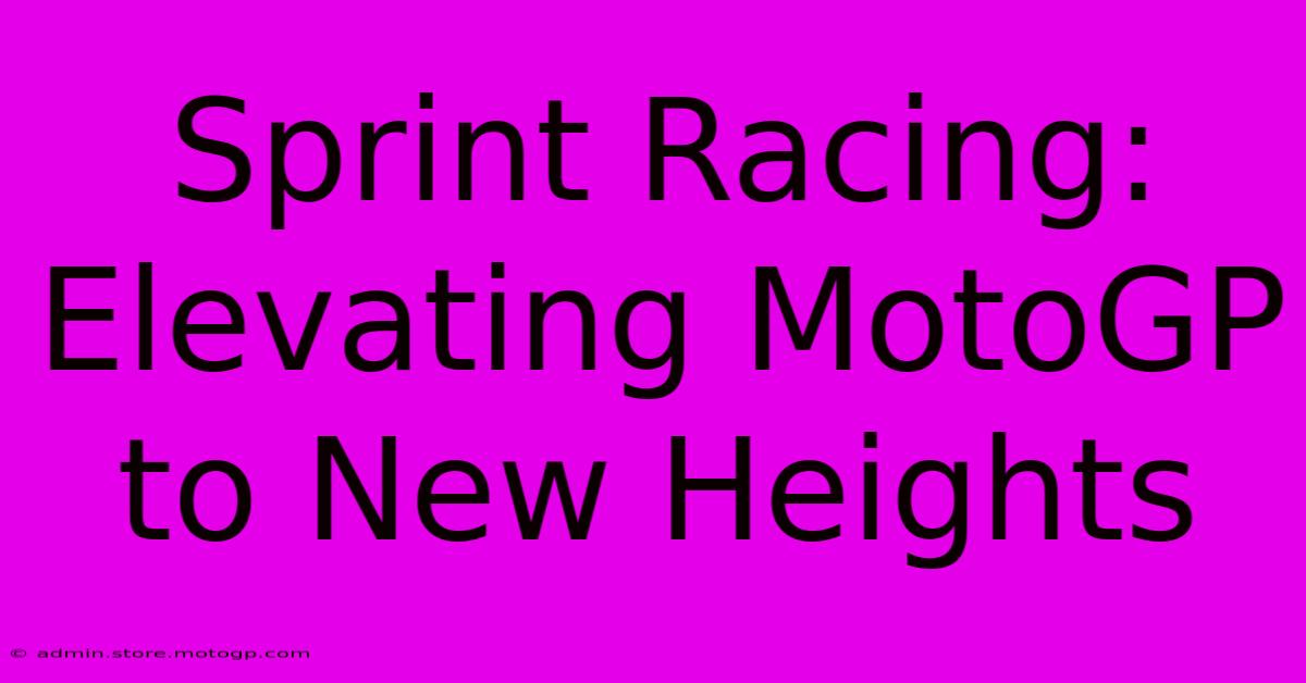 Sprint Racing: Elevating MotoGP To New Heights