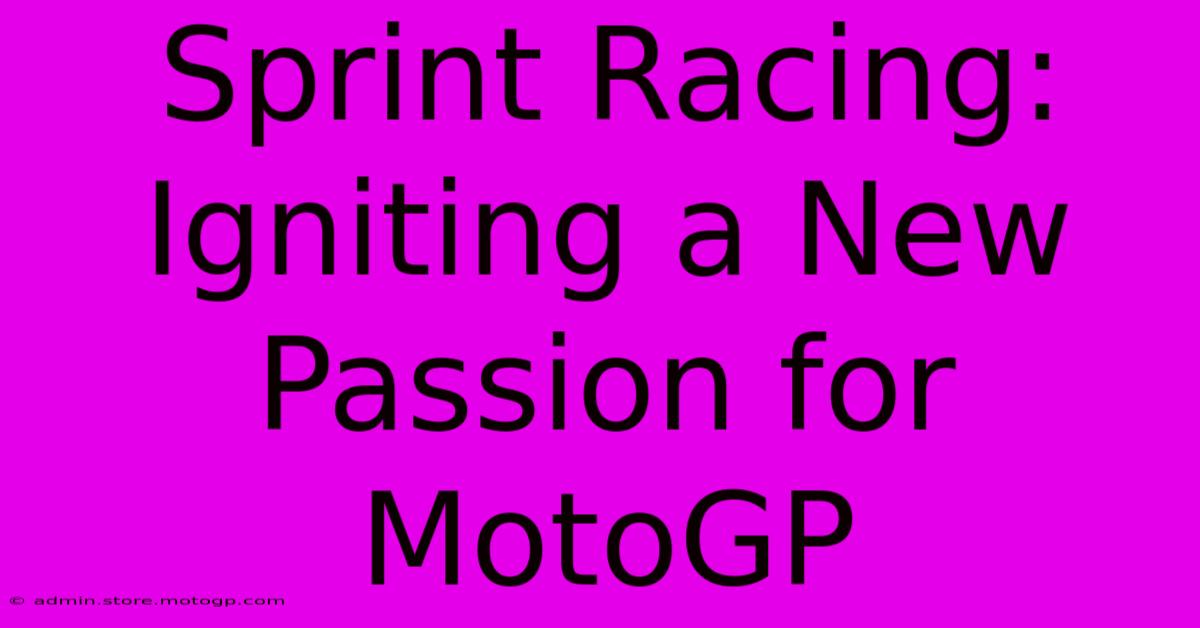 Sprint Racing: Igniting A New Passion For MotoGP