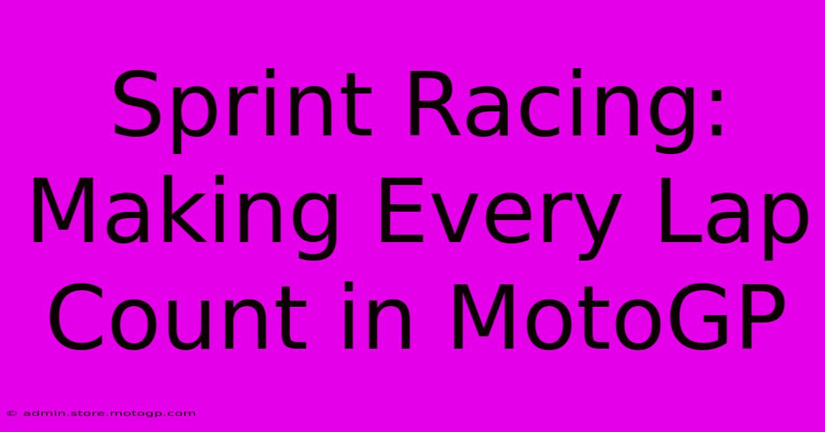 Sprint Racing: Making Every Lap Count In MotoGP