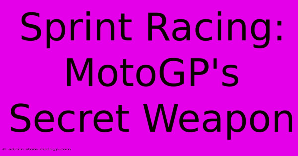 Sprint Racing: MotoGP's Secret Weapon