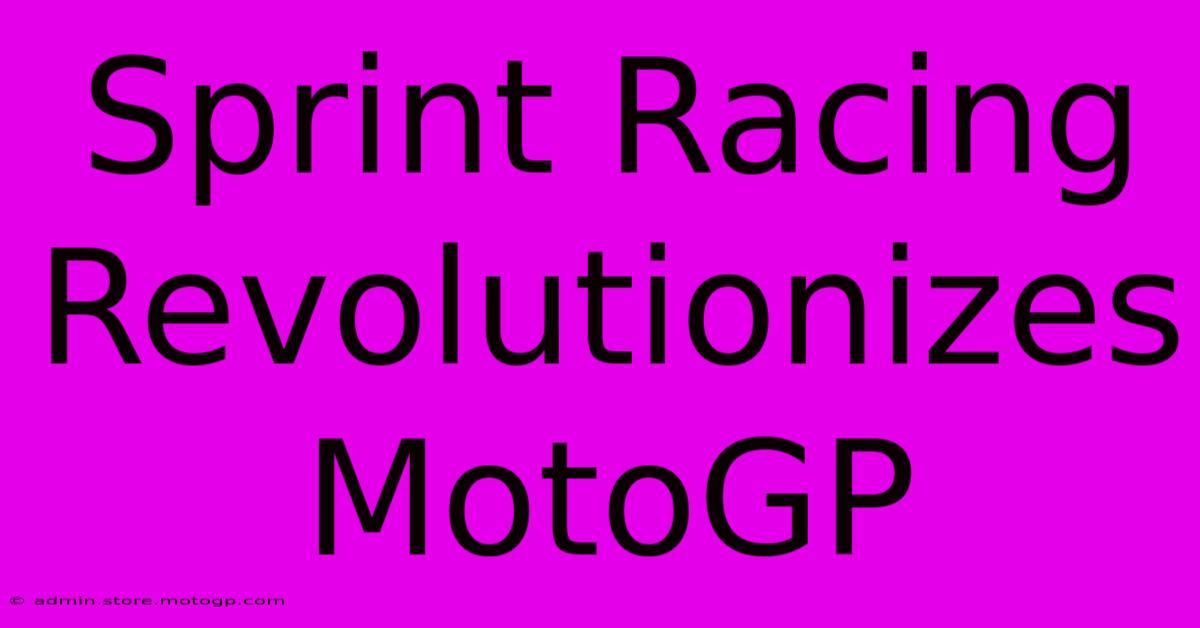 Sprint Racing Revolutionizes MotoGP