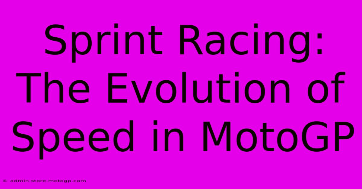 Sprint Racing: The Evolution Of Speed In MotoGP