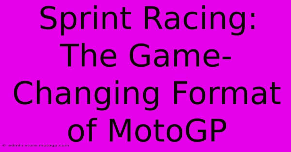 Sprint Racing: The Game-Changing Format Of MotoGP