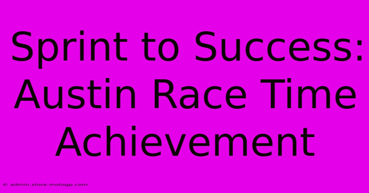 Sprint To Success: Austin Race Time Achievement