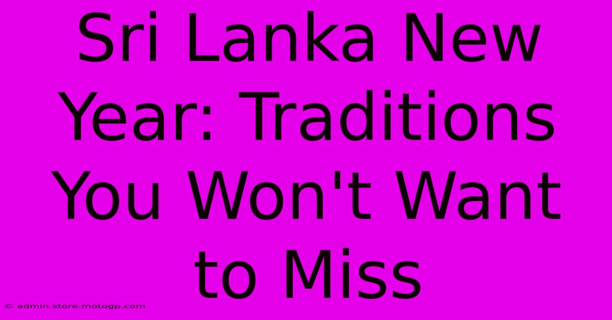 Sri Lanka New Year: Traditions You Won't Want To Miss