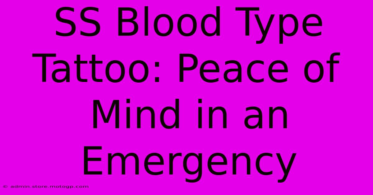 SS Blood Type Tattoo: Peace Of Mind In An Emergency