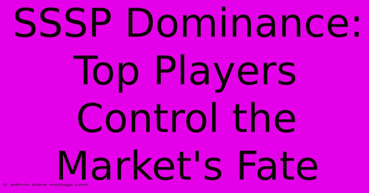 SSSP Dominance: Top Players Control The Market's Fate