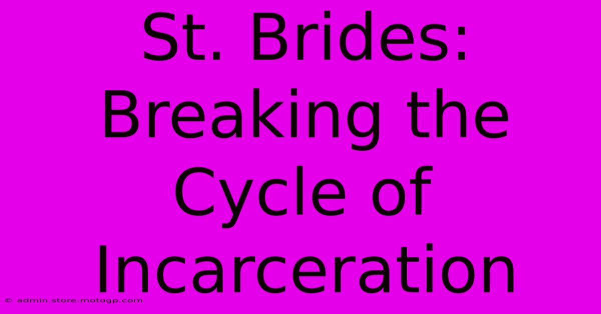 St. Brides: Breaking The Cycle Of Incarceration