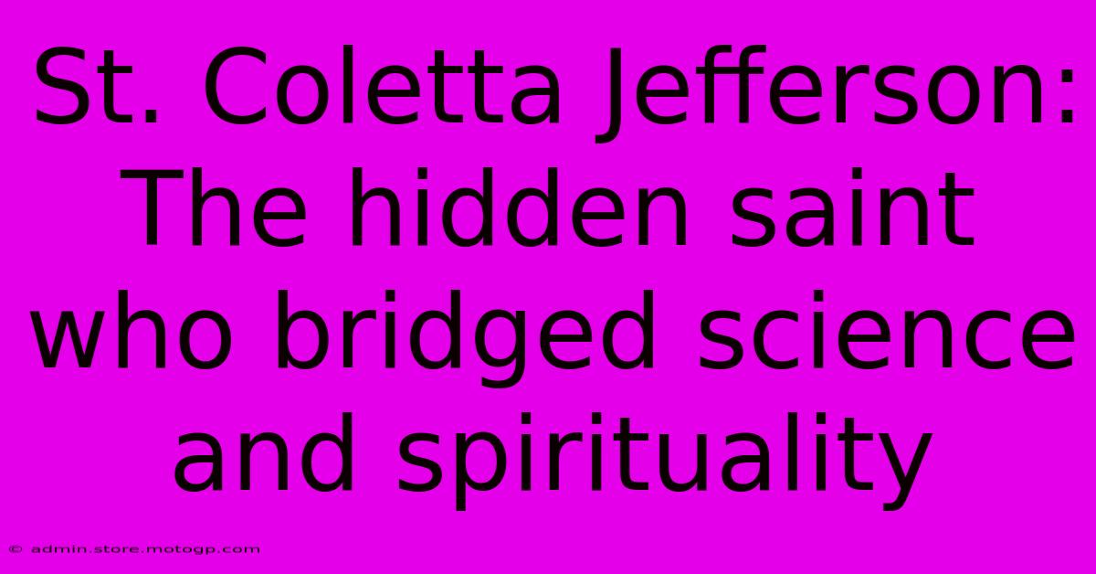 St. Coletta Jefferson: The Hidden Saint Who Bridged Science And Spirituality