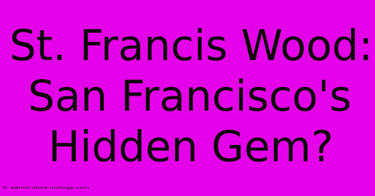 St. Francis Wood: San Francisco's Hidden Gem?