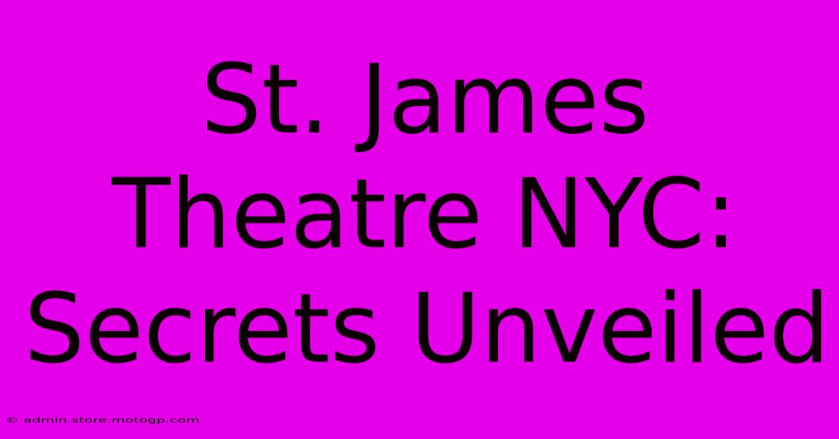 St. James Theatre NYC: Secrets Unveiled