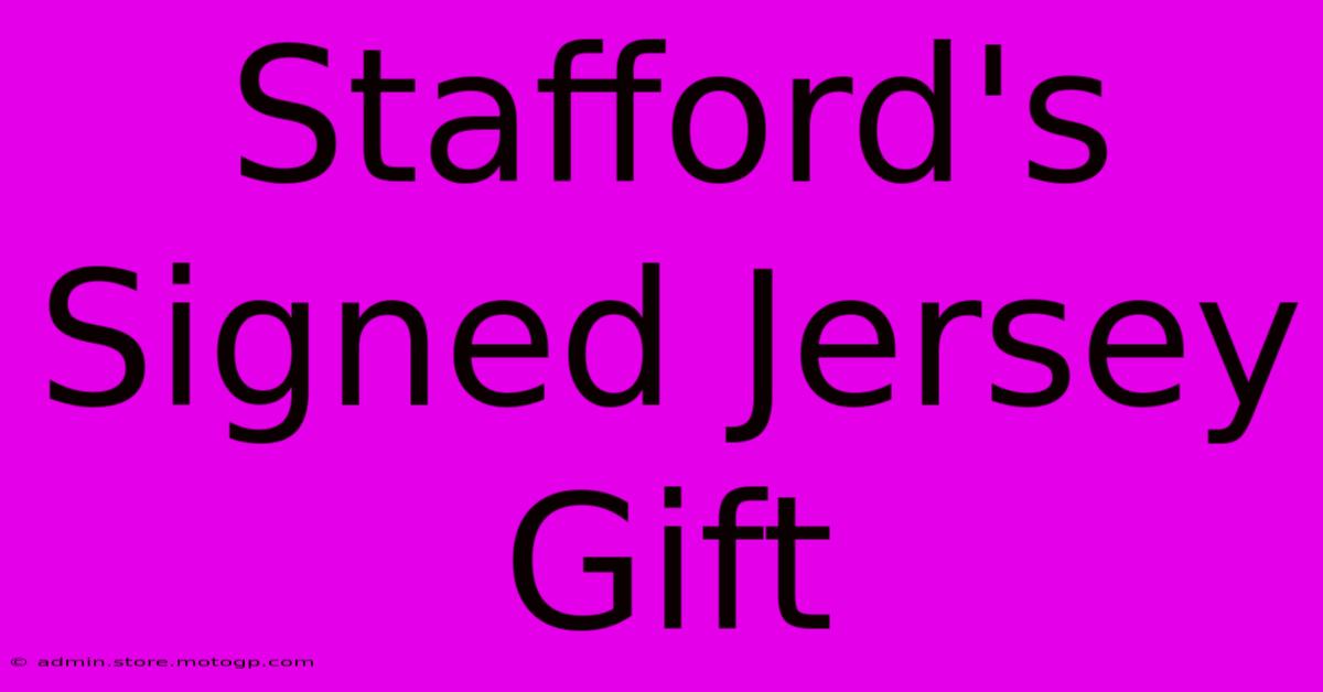 Stafford's Signed Jersey Gift