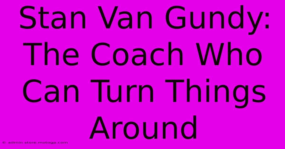 Stan Van Gundy: The Coach Who Can Turn Things Around