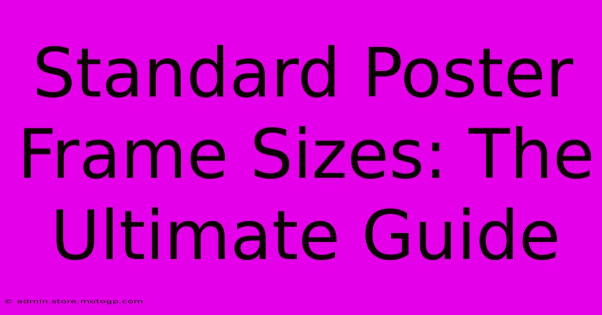 Standard Poster Frame Sizes: The Ultimate Guide