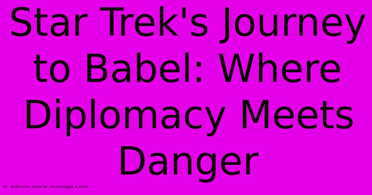 Star Trek's Journey To Babel: Where Diplomacy Meets Danger