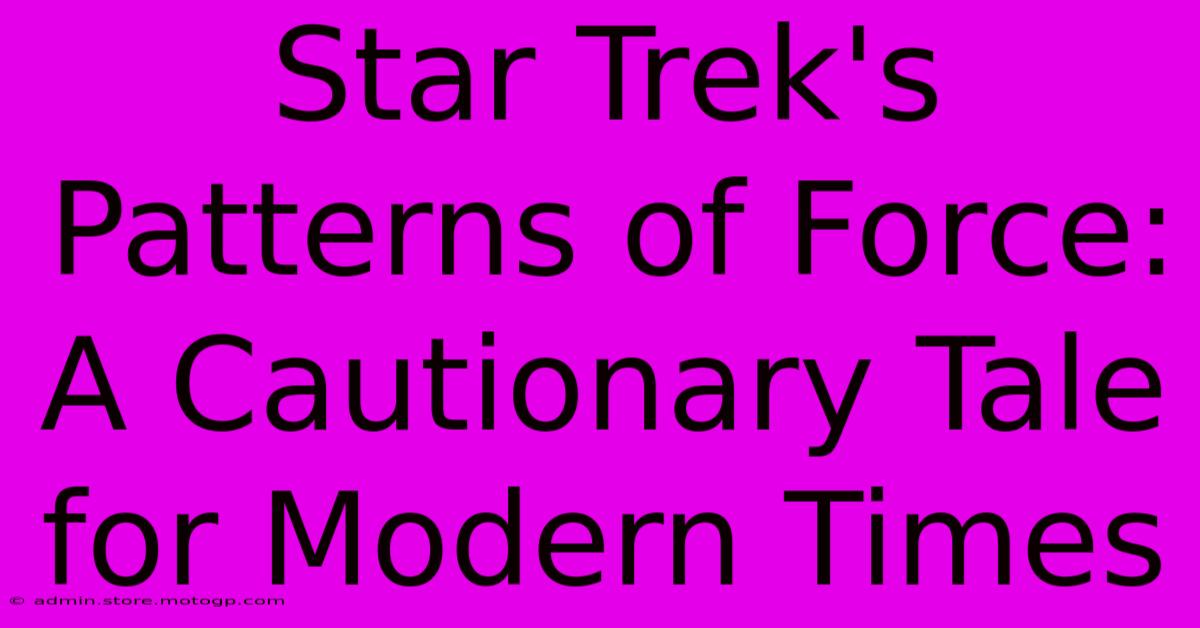 Star Trek's Patterns Of Force: A Cautionary Tale For Modern Times