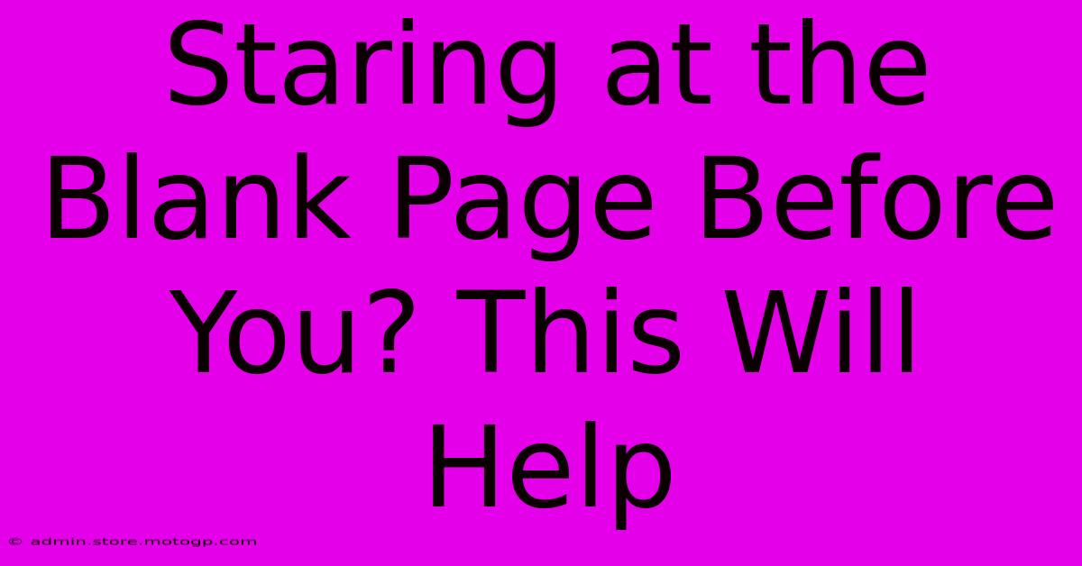 Staring At The Blank Page Before You? This Will Help