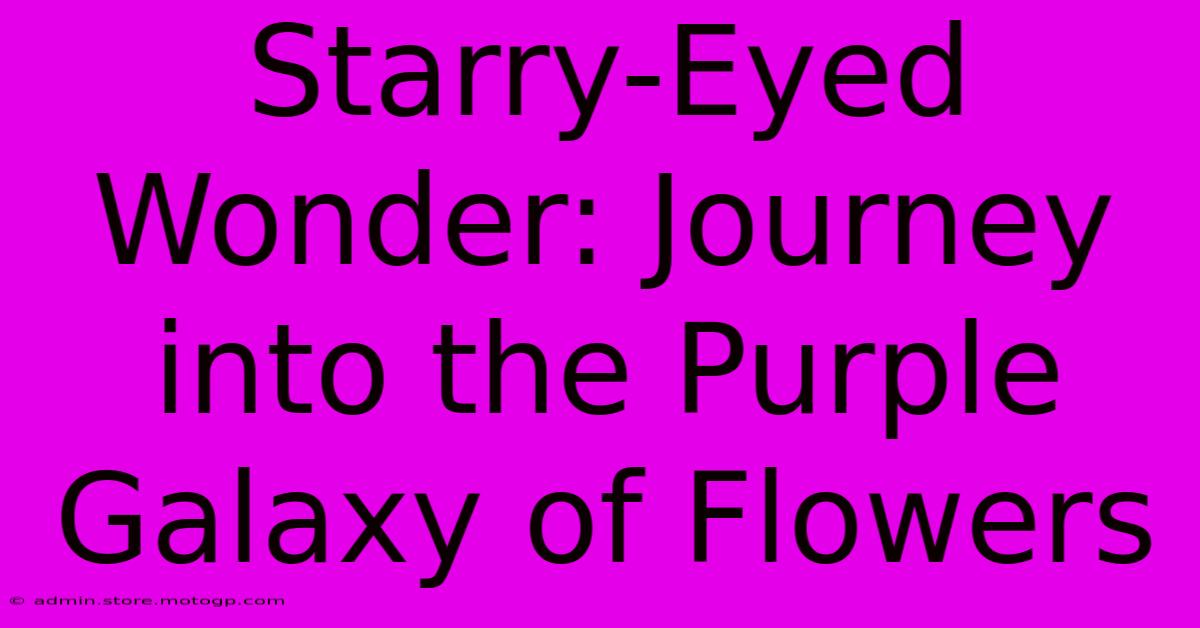 Starry-Eyed Wonder: Journey Into The Purple Galaxy Of Flowers