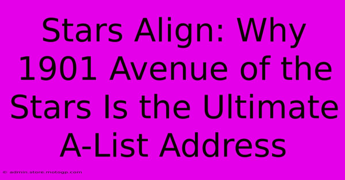 Stars Align: Why 1901 Avenue Of The Stars Is The Ultimate A-List Address