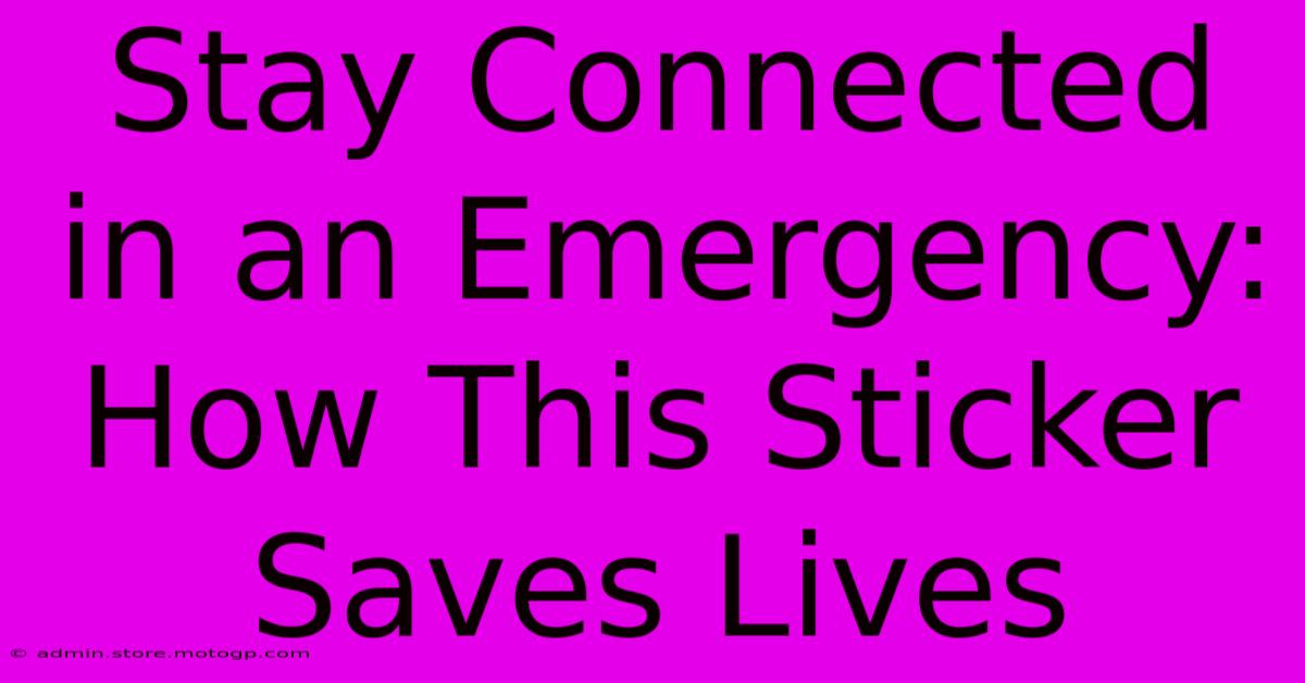 Stay Connected In An Emergency: How This Sticker Saves Lives