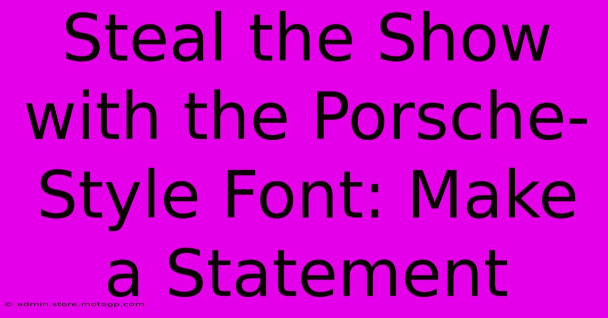 Steal The Show With The Porsche-Style Font: Make A Statement