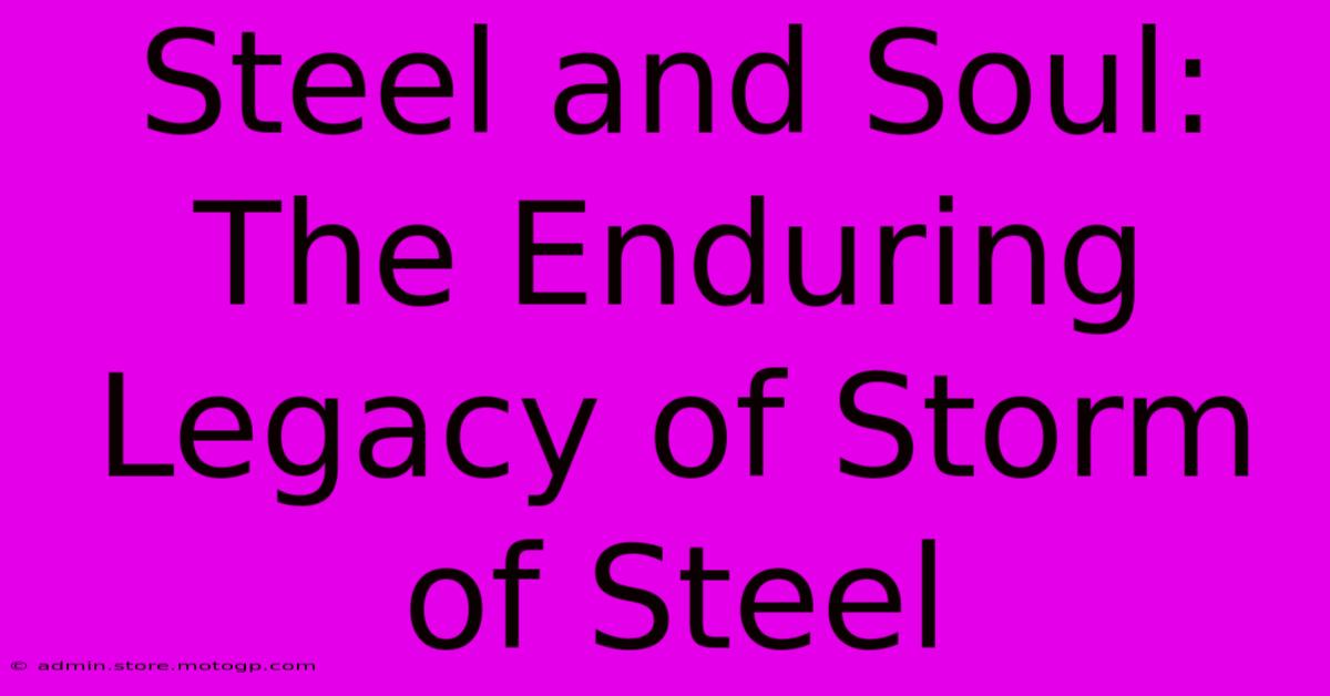 Steel And Soul: The Enduring Legacy Of Storm Of Steel