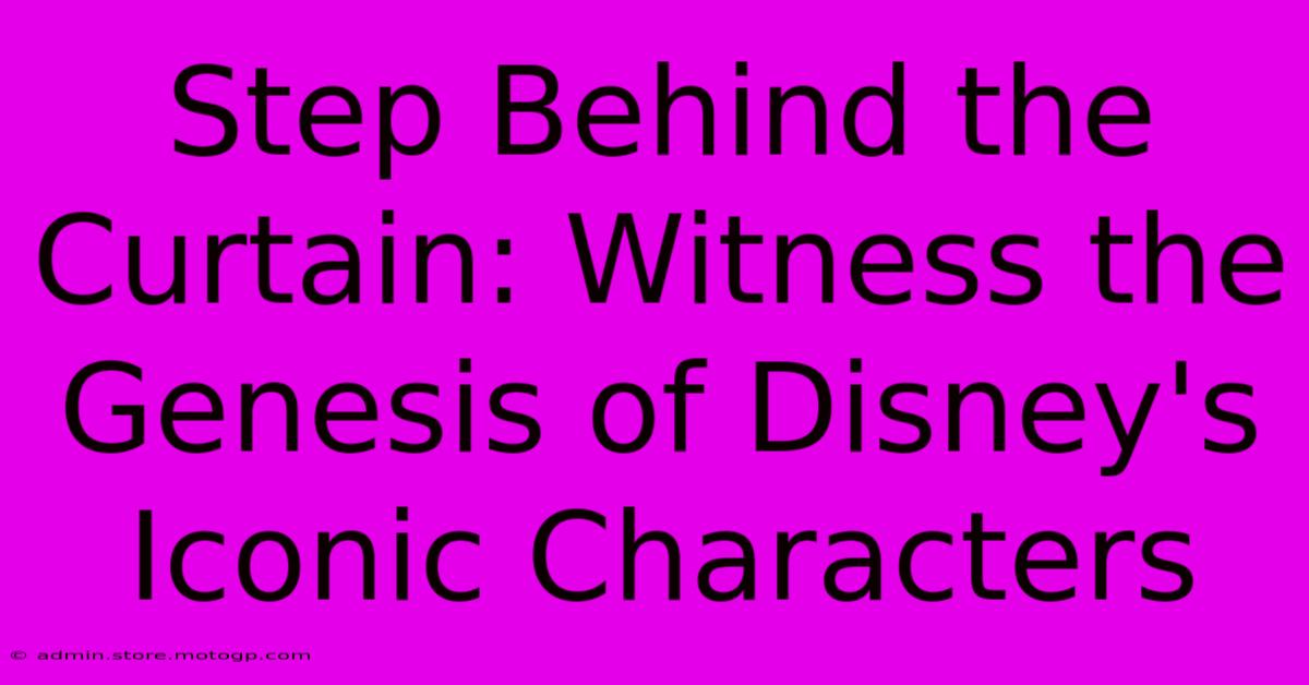 Step Behind The Curtain: Witness The Genesis Of Disney's Iconic Characters