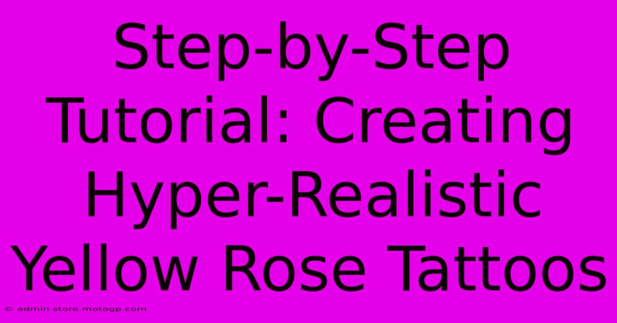 Step-by-Step Tutorial: Creating Hyper-Realistic Yellow Rose Tattoos