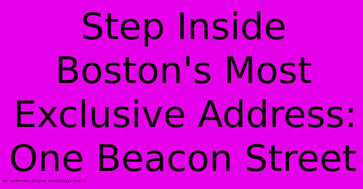 Step Inside Boston's Most Exclusive Address: One Beacon Street