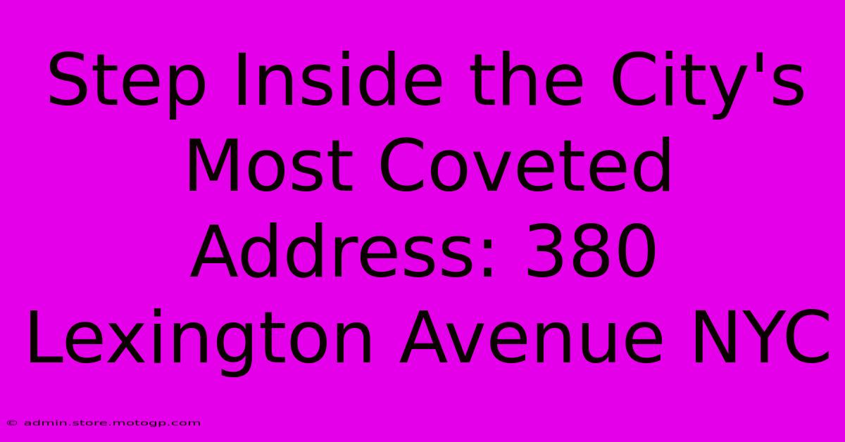 Step Inside The City's Most Coveted Address: 380 Lexington Avenue NYC