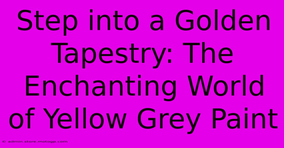 Step Into A Golden Tapestry: The Enchanting World Of Yellow Grey Paint