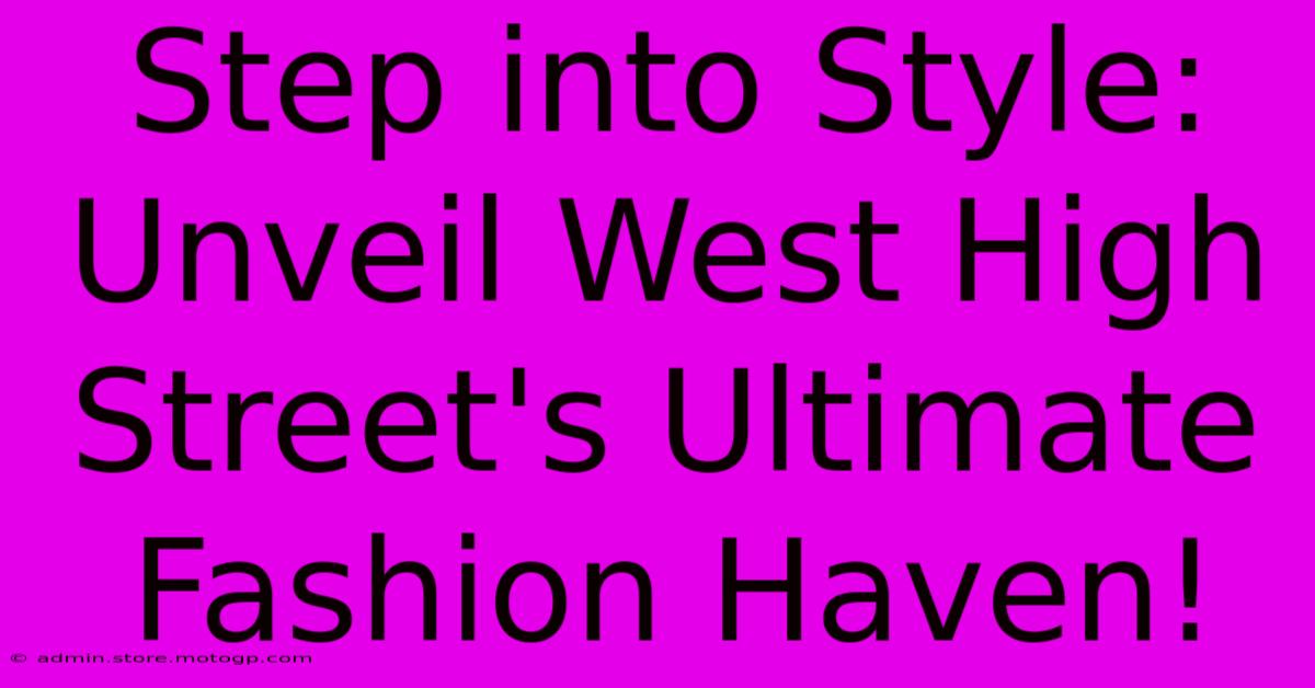 Step Into Style: Unveil West High Street's Ultimate Fashion Haven!