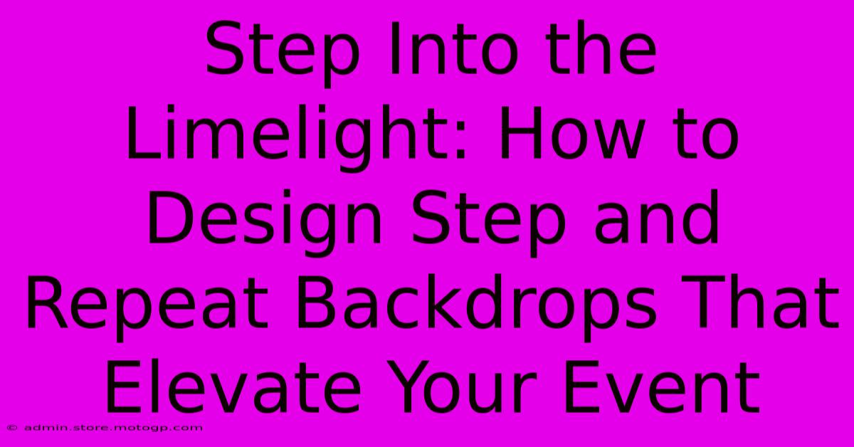 Step Into The Limelight: How To Design Step And Repeat Backdrops That Elevate Your Event