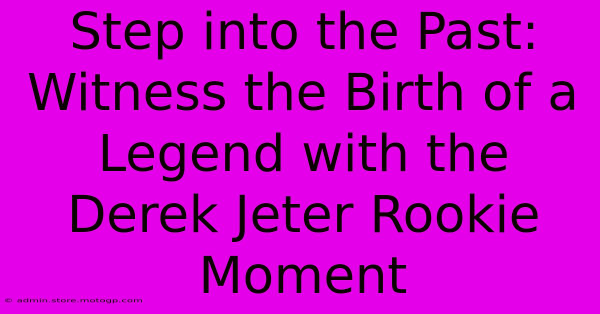 Step Into The Past: Witness The Birth Of A Legend With The Derek Jeter Rookie Moment