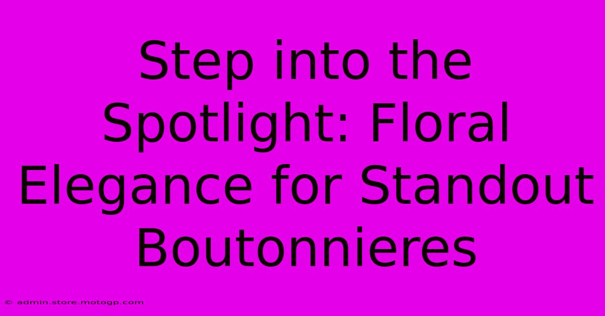 Step Into The Spotlight: Floral Elegance For Standout Boutonnieres