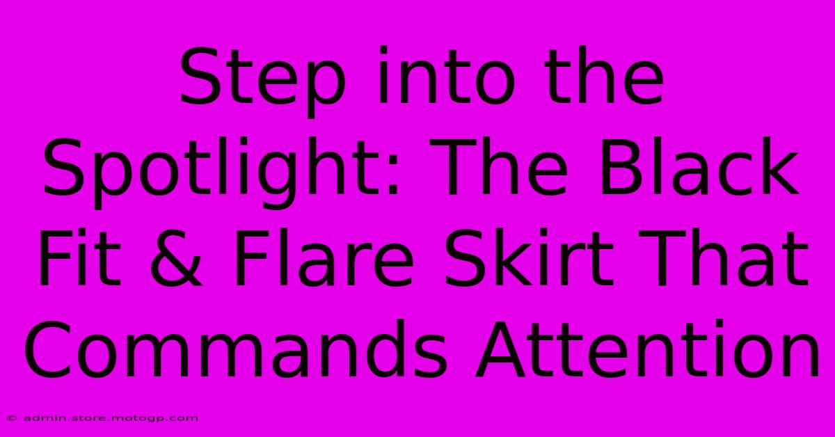 Step Into The Spotlight: The Black Fit & Flare Skirt That Commands Attention