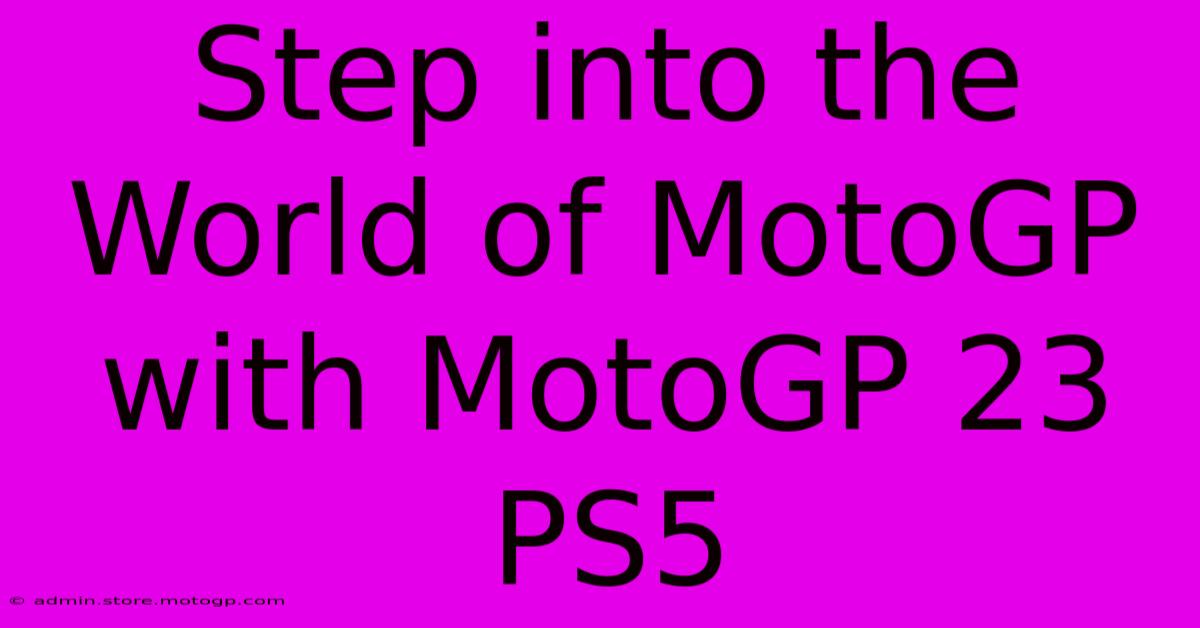 Step Into The World Of MotoGP With MotoGP 23 PS5