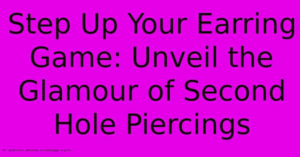 Step Up Your Earring Game: Unveil The Glamour Of Second Hole Piercings