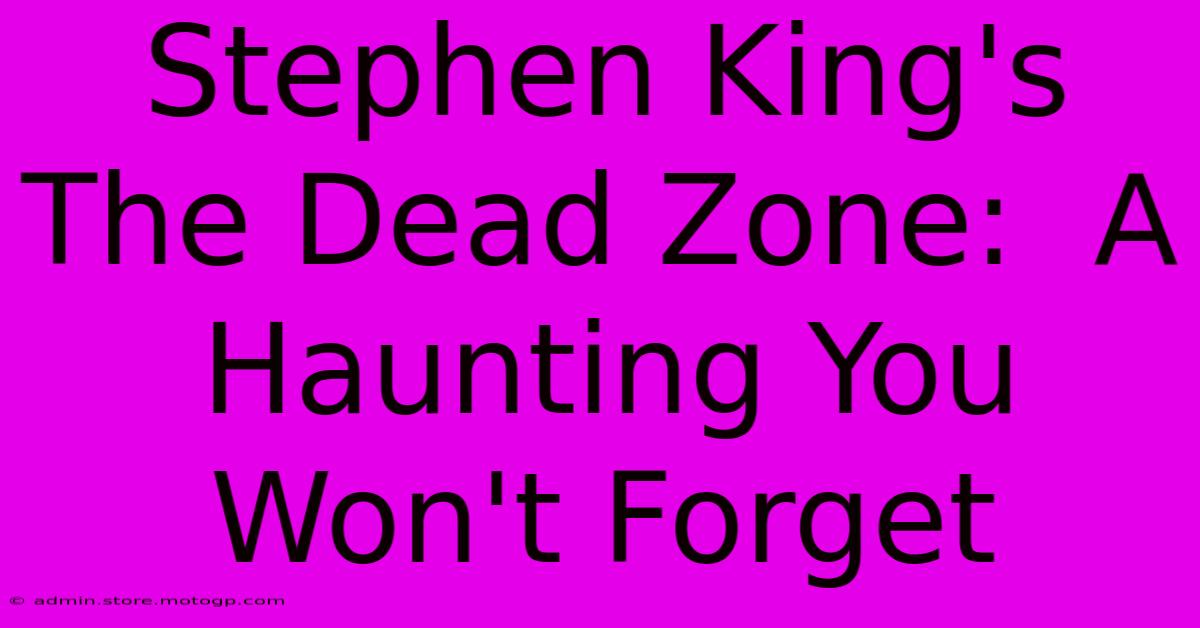 Stephen King's The Dead Zone:  A Haunting You Won't Forget