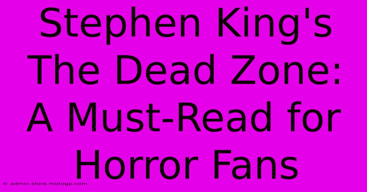 Stephen King's The Dead Zone: A Must-Read For Horror Fans