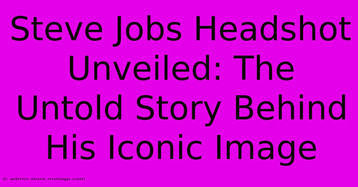 Steve Jobs Headshot Unveiled: The Untold Story Behind His Iconic Image