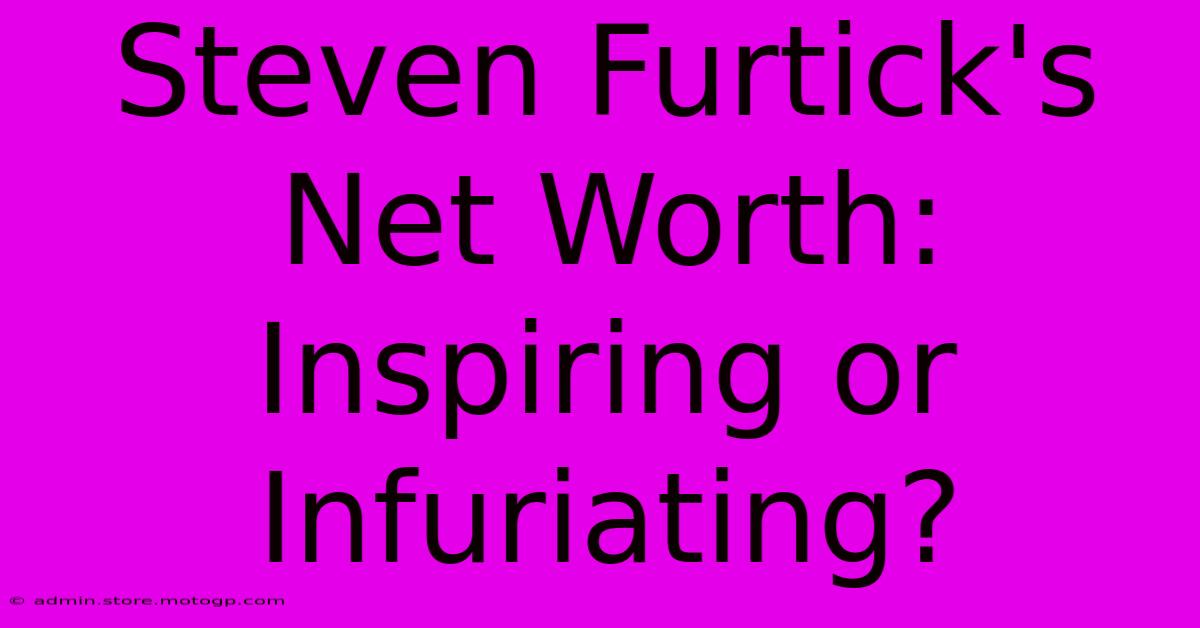 Steven Furtick's Net Worth: Inspiring Or Infuriating?