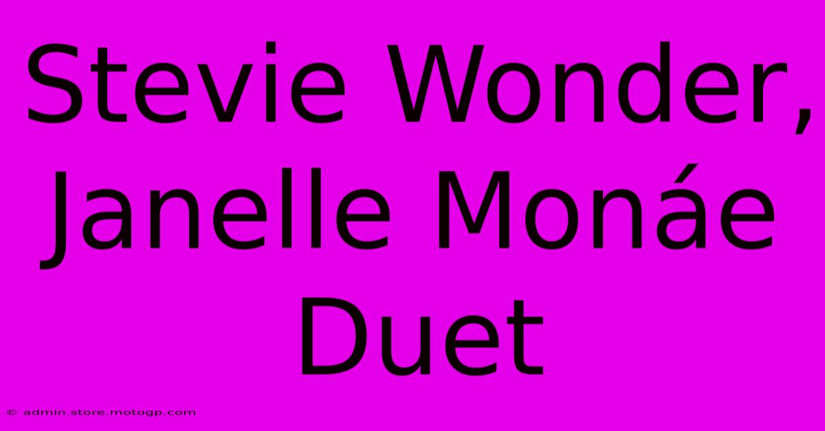 Stevie Wonder, Janelle Monáe Duet