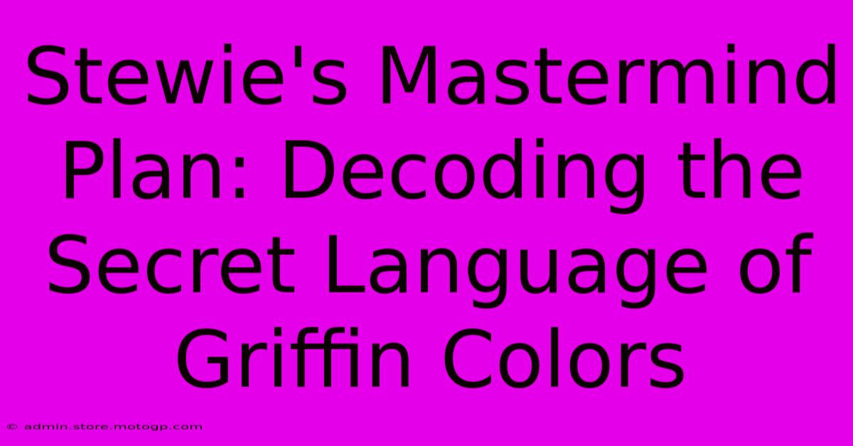 Stewie's Mastermind Plan: Decoding The Secret Language Of Griffin Colors