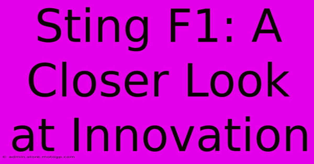 Sting F1: A Closer Look At Innovation